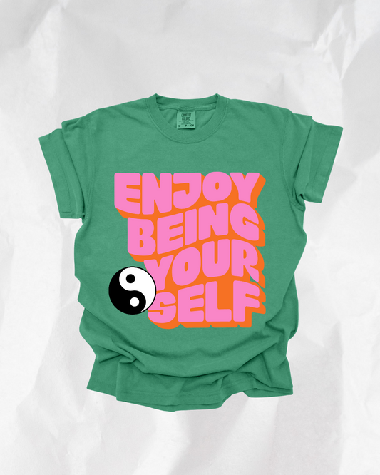 enjoy being yourself tee